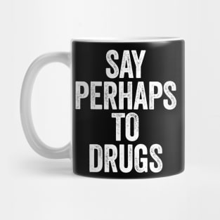 Say Perhaps To Drugs (White) Mug